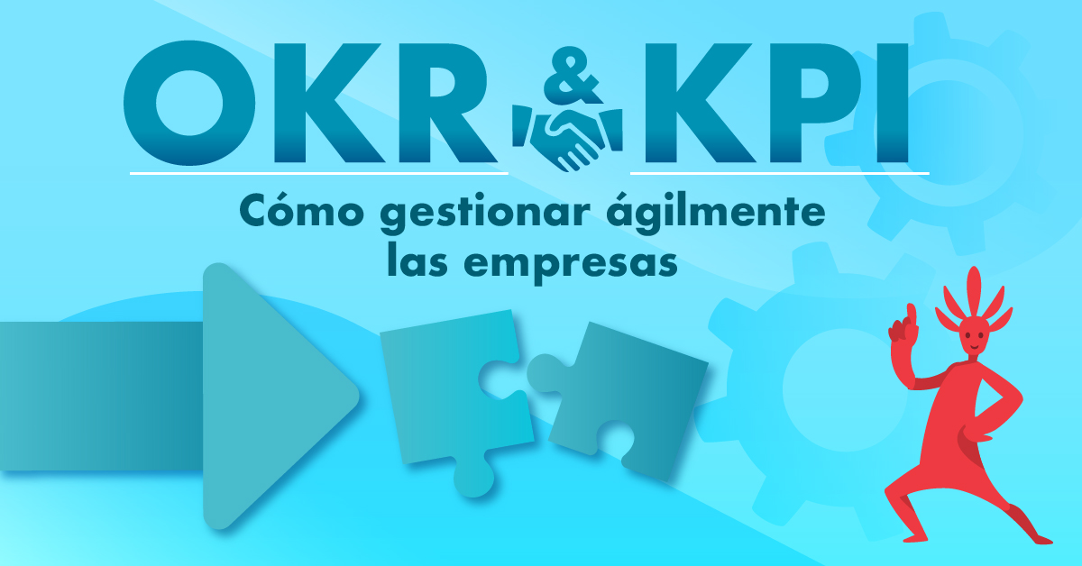 OKR y KPI: cómo gestionar ágilmente las empresas